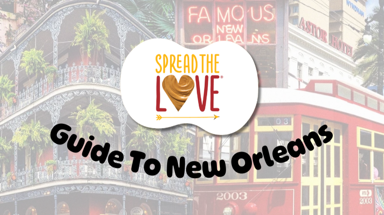Spread The Love Guide To New Orleans